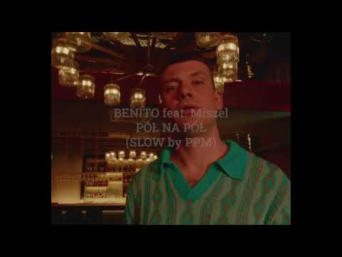 BENITO feat. Miszel - PÓŁ NA PÓŁ (SLOW by PPM)