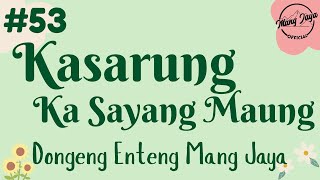 Download lagu KASARUNG KA SAYANG MAUNG 53, Dongeng Enteng Mang Jaya, Carita Sunda @MangJaya mp3 Download lagu KASARUNG KA SAYANG MAUNG 53, Dongeng Enteng Mang Jaya, Carita Sunda @MangJaya mp3