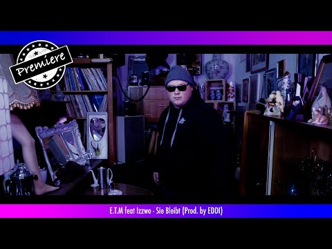 E.T.M x Izzwo - Sie Bleibt (Prod. by EDDI)