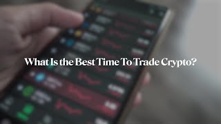 What Is the Best Time To Trade Crypto?