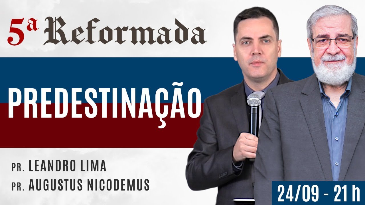 🚩 PREDESTINAÇÃO - Augustus Nicodemus e Leandro Lima #5aReformada