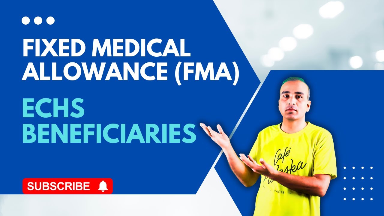 Fixed Medical Allowance FMA : Ex Servicemen ECHS Beneficiaries