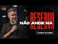 NÃO ANDE NA RESERVA Ep 1 Pr Davis Oliveira
