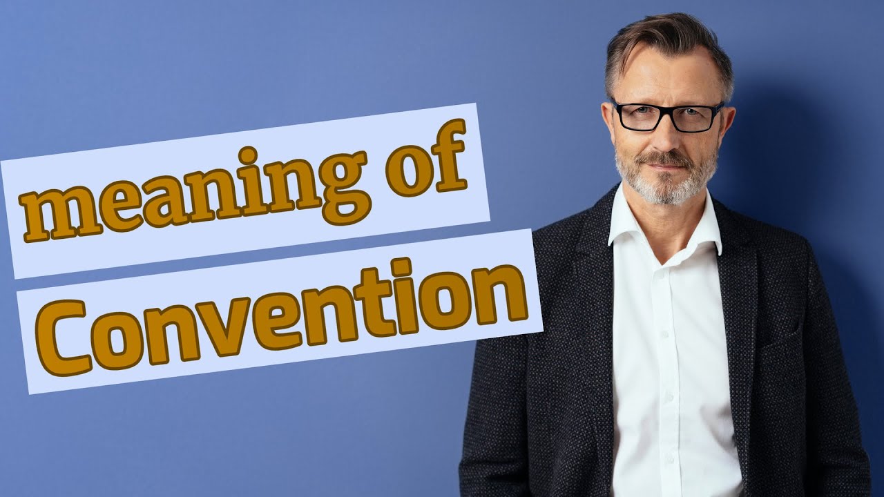 What are two different meanings for convention? Ask Archive