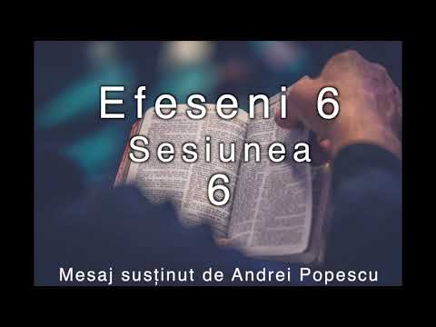 Efeseni 6 - Sesiunea 6 - Mesaj de Andrei Popescu