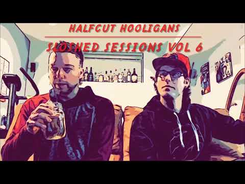 Halfcut Hooligans - Sloshed Sessions Vol 6