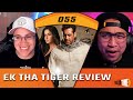 EP 055 | Ek Tha Tiger Review