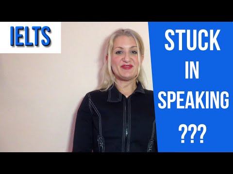 IELTS: Stuck in Speaking?