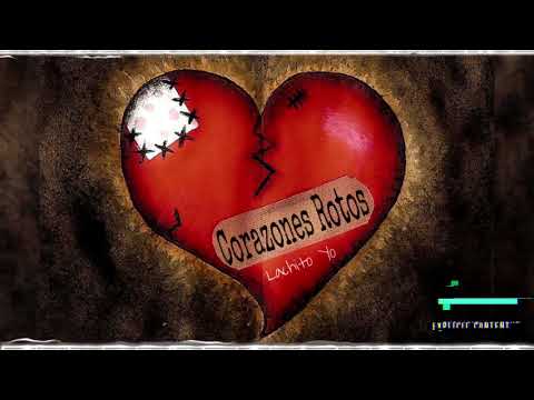 Lachito Yo - Corazones Rotos 💔