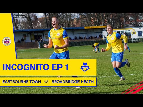 Incognito S01:Ep1 | Vlog Series - Eastbourne Town vs Broadbridge Heath (Behind the scenes)
