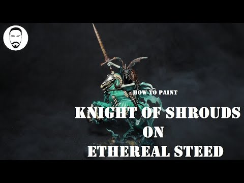 How to paint Knight of Shrouds on Ethereal Steed