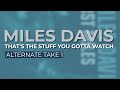 Miles Davis - That's The Stuff You Gotta Watch (Alt. Take 1) (Official Audio)
