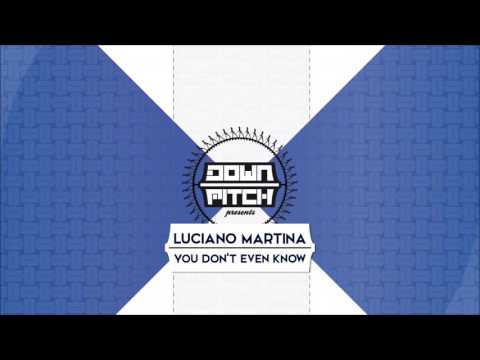 Luciano Martina - You Don't Even Know