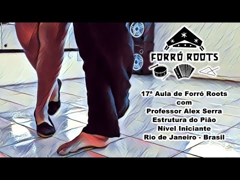 17ª AULA DE FORRÓ ROOTS - ESTRUTURA DO PIÃO - PROFESSOR ALEX SERRA - RIO DE JANEIRO - BRASIL
