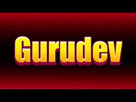 How to pronounce Gurudev?(SORT OF CORRRECTLY...)