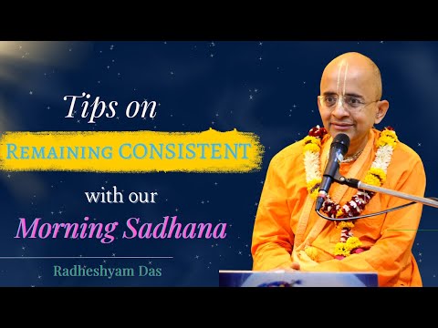 Tips on Remaining consistent with our morning Sadhana | ISKCON Silicon Valley | Radheshyam Das