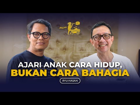 Ryu Hasan [Part 4]: Teach Children How to Live, Not How to Be Happy | BEGINU