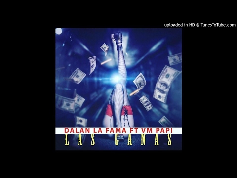 Las Ganas - Dalan La Fama ft VM Papi