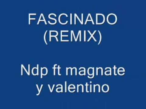 Fascinado Remix Letra Ndp ft magnate y valentino