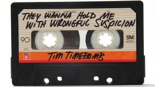 They Wanna Hold Me With Wrongful Suspicion - Tim Timebomb