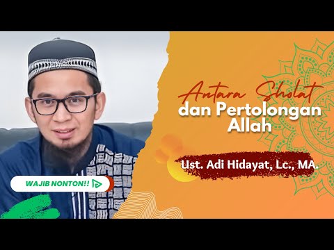 Ustadz Adi Hidayat | Sholat dan Pertolongan Allah