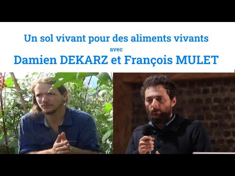 , title : 'Un sol vivant pour des aliments vivants, avec Damien Dekarz & François Mulet'