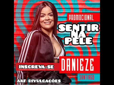 DANIEZE SANTIAGO - SENTIR NA PELE - NOVO CD PROMO ABRIL 2K21