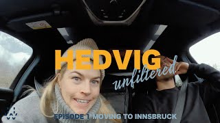 Hedvig UNFILTERED // Moving To Innsbruck // Episode 1