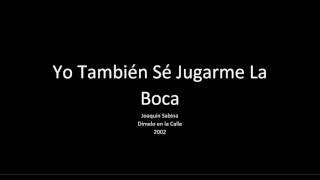 Yo También Sé Jugarme La Boca - Joaquín Sabina