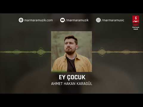 Ahmet Hakan Karagül "EY ÇOCUK"