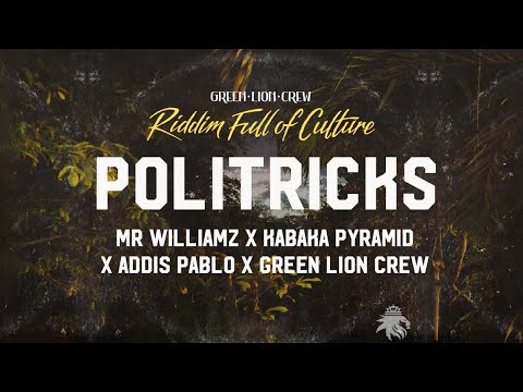 Mr. Williamz x Kabaka Pyramid x Addis Pablo x Green Lion Crew - Politricks (Official Audio 2022)