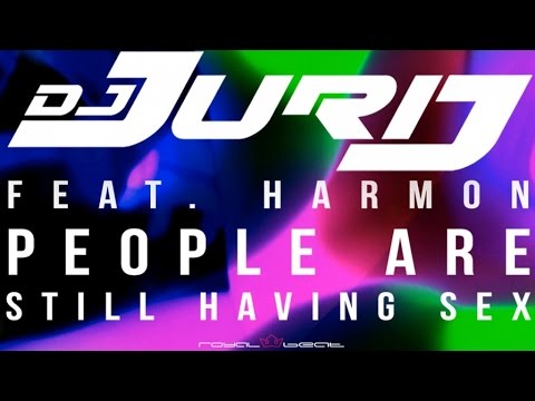 DJ Jurij feat. Harmon - People Are Still Having Sex  (Future House Mix Preview)