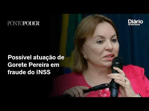 O que a PF investiga sobre possível atuação de Gorete Pereira em esquema de fraude do INSS