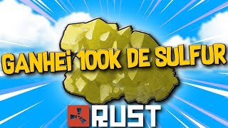 Ganhei 100k de Sulfur - RUST