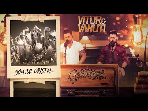 Vitor e Vanuti - Som de Cristal - DVD Gerações