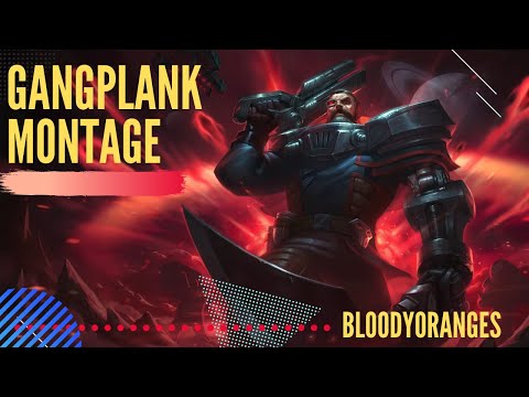 BloodyOranges, Gangplank, el azote de los mares (montaje OTP GP)