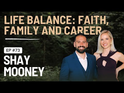 EP 73 - Life Balance: Faith, Family, and Career with Shay Mooney