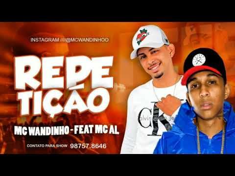MC WANDINHO FAIT. MC AL - REPETIÇÃO