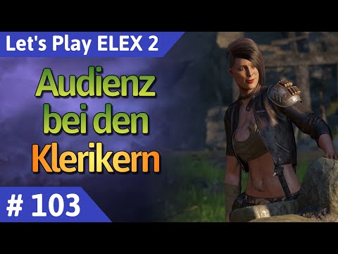 ELEX 2 deutsch Teil 103 - Audienz bei den Klerikern Let's Play