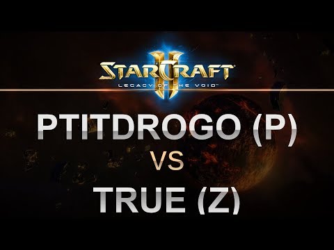 StarCraft 2 - LOTV 2017 - Best of 5 - PtitDrogo (P) v True (Z)