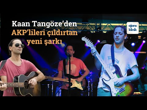 Kaan Tangöze'den AKP'lileri çıldırtan şarkı