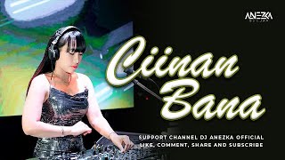 Download lagu FUNKOT - CIINAN BANA [ FAUZANA ] COVER VIRAL NEW VERSION REMIX BY DJ ANEZKA  mp3