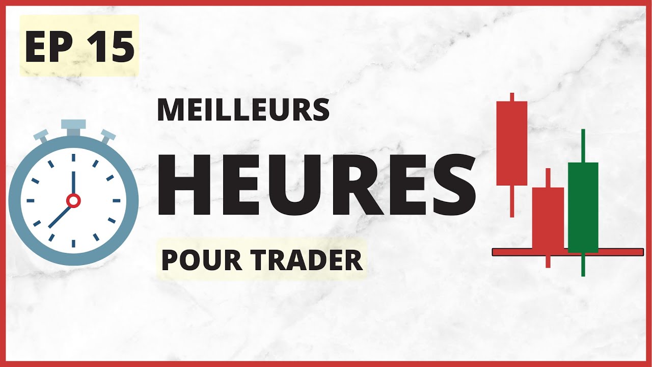 Ep 15 : Voici les HORAIRES précis pour trader le forex