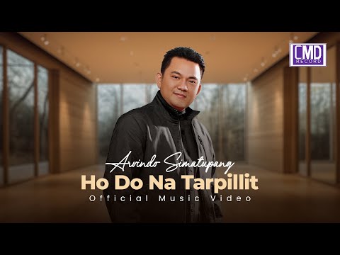 ARVINDO SIMATUPANG - HO DO NA TARPILLIT [Official Music Video CMD Record]