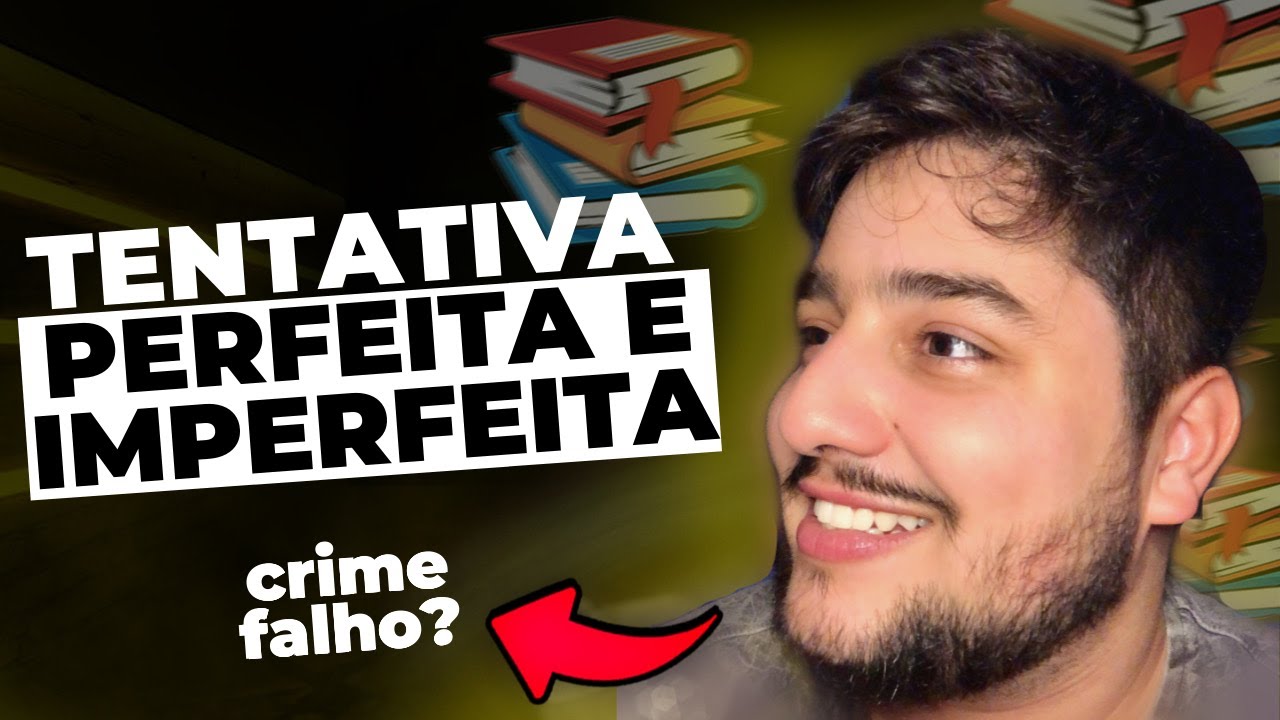 O Que Significa Tentativa Perfeita e Imperfeita? [Existe "crime falho?"]