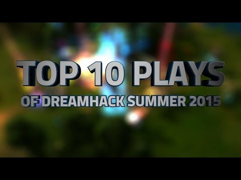 Top 10 Plays of Dreamhack Summer 2015