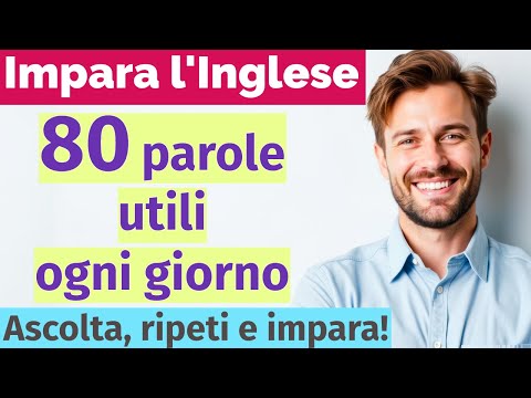 Inglese per Principianti: 80 Parole + Pronuncia Facile per Italiani!