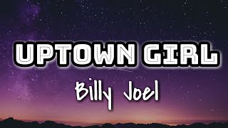 Billy Joel - Uptown Girl (Lyrics Video) 🎤