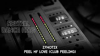 Zymotix - Feel My Love (Club Feeling) [HQ]