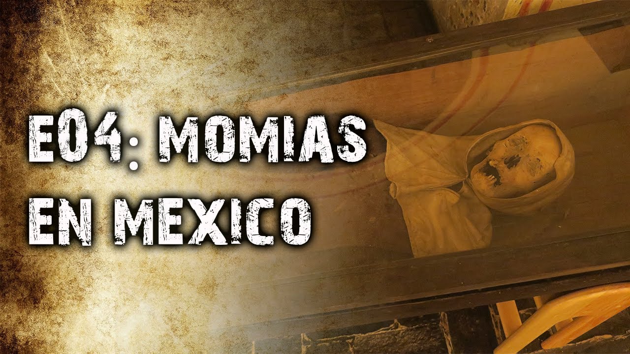 E04: Momias en México | #Podcast